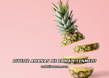 Diyette Ananas Ne Zaman Yenmeli?