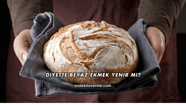 Diyette Beyaz Ekmek Yenir mi?