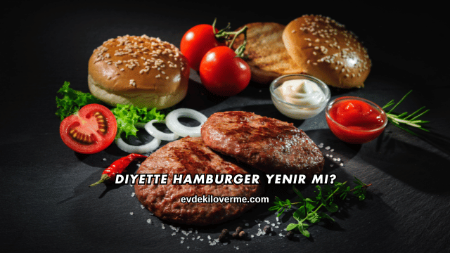 Diyette Hamburger Yenir mi?