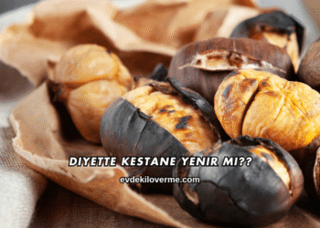 Diyette Kestane Yenir mi?