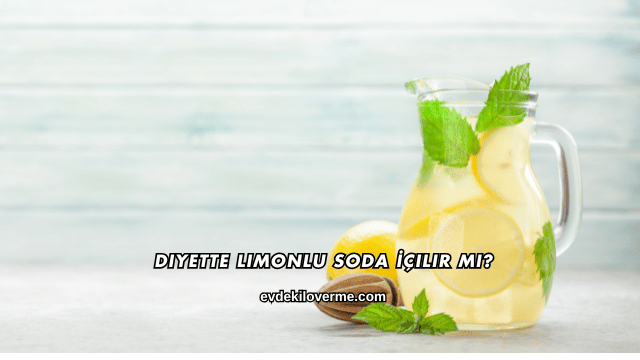 Diyette Limonlu Soda İçilir mi?