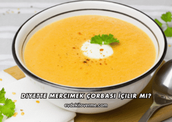 Diyette Mercimek Çorbası İçilir mi?