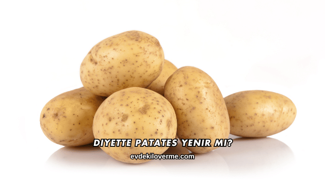 Diyette Patates Yenir mi?