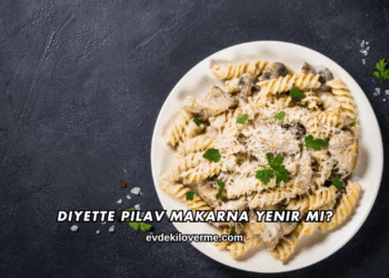 Diyette Pilav Makarna Yenir mi?
