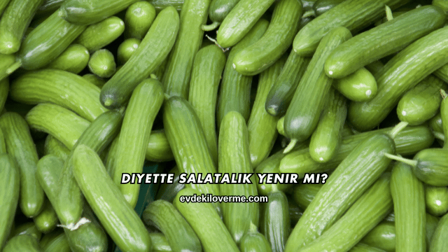 Diyette Salatalık Yenir mi?