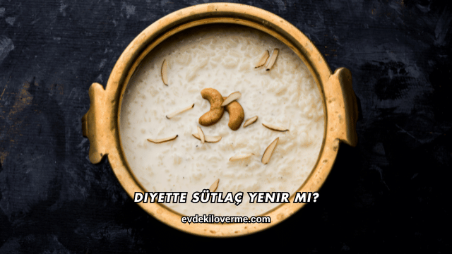 Diyette Sütlaç Yenir mi?