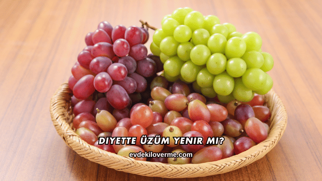 Diyette Üzüm Yenir mi?