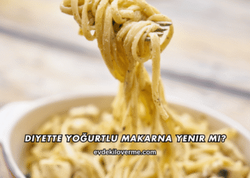 Diyette Yoğurtlu Makarna Yenir mi?