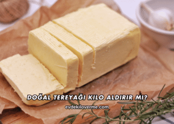 Doğal Tereyağı Kilo Aldırır mı?