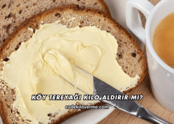 Köy Tereyağı Kilo Aldırır mı?
