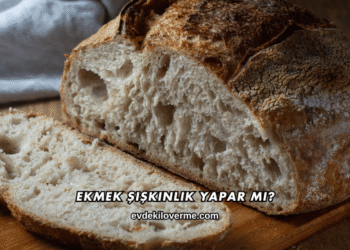 Ekmek Şişkinlik Yapar mı?