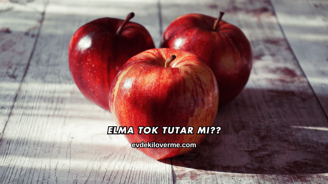 Elma Tok Tutar mı