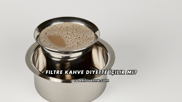 Filtre Kahve Diyette İçilir mi?