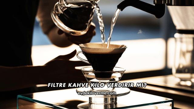 Filtre Kahve Kilo Verdirir mi?