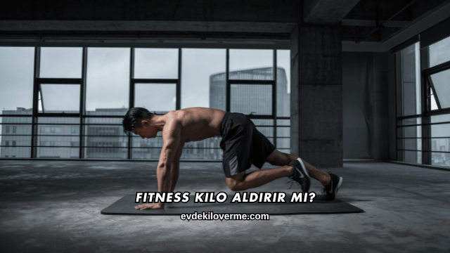 Fitness Kilo Aldırır mı?