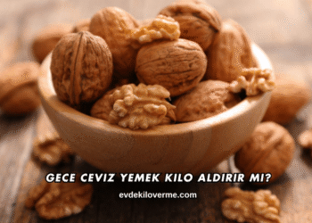Gece Ceviz Yemek Kilo Aldırır mı