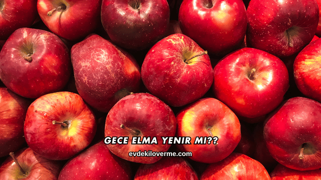 Gece Elma Yenir mi?