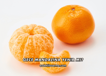 Gece Mandalina Yenir mi?