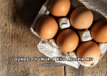 Günde 2 Yumurta Kilo Aldırır mı?