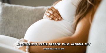 Hamilelikte Kefir Bebeğe Kilo Aldırır mı?