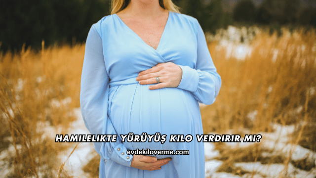 Hamilelikte Yürüyüş Kilo Verdirir mi?
