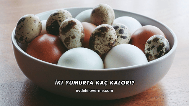 İki Yumurta Kaç Kalori?
