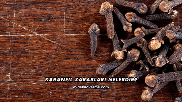 Karanfil Zararları Nelerdir?