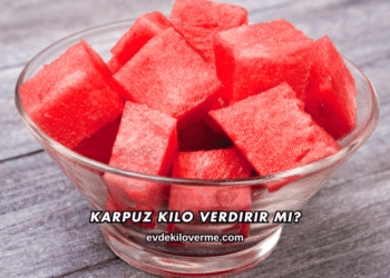 Karpuz Kilo Verdirir mi?