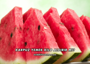 Gece Karpuz Yemek Kilo Aldırır mı?