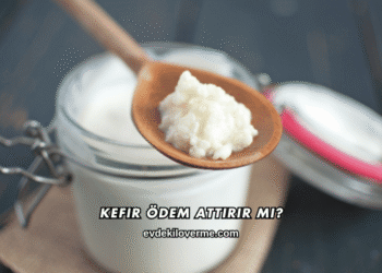 Kefir Ödem Attırır mı?