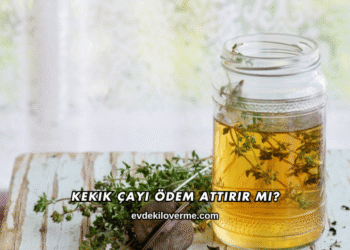Kekik Çayı Ödem Attırır mı?
