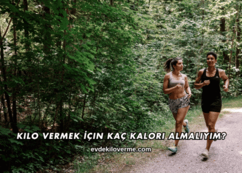 Kilo Vermek İçin Kaç Kalori Almalıyım?