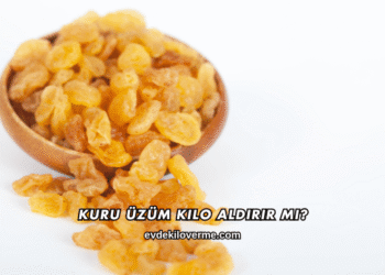 Kuru Üzüm Kilo Aldırır mı?