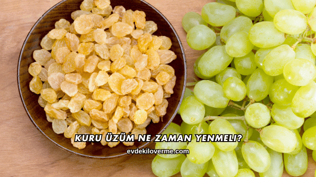 Kuru Üzüm Ne Zaman Yenmeli?