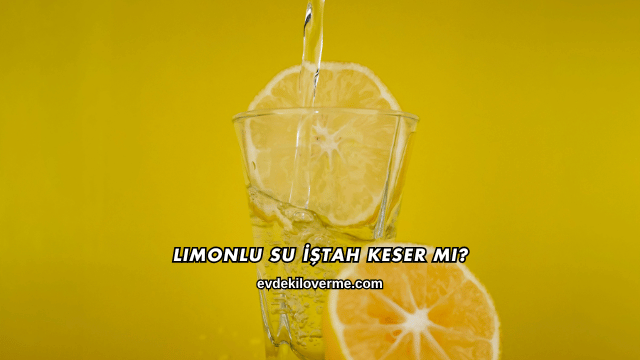 Limonlu Su İştah Keser mi?