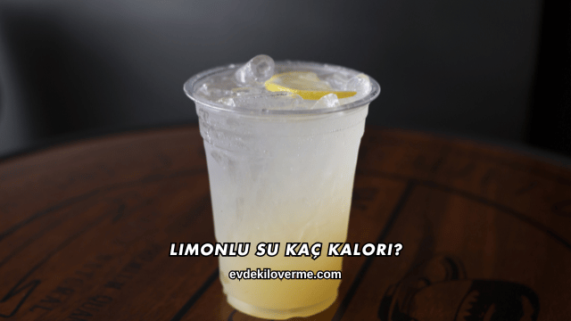 Limonlu Su Kaç Kalori?