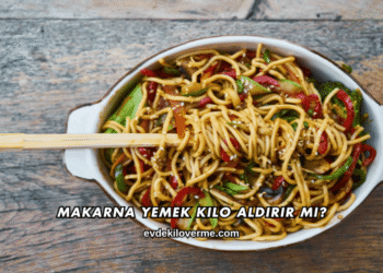 Makarna Yemek Kilo Aldırır mı?