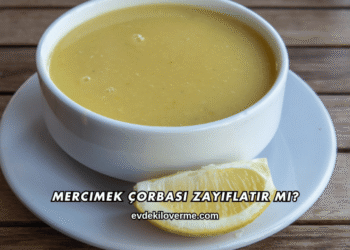 Mercimek Çorbası Zayıflatır mı?