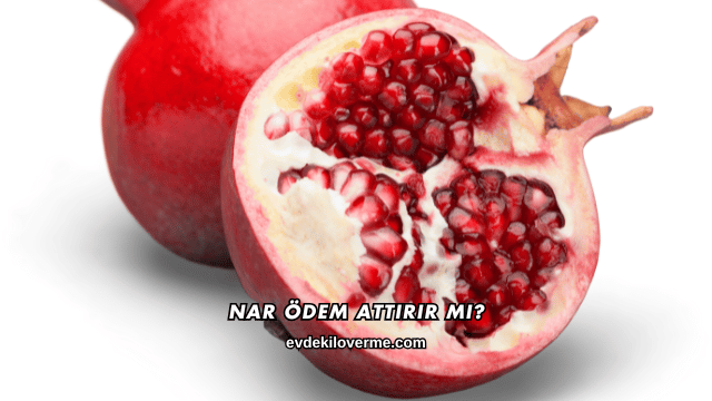 Nar Ödem Attırır mı?
