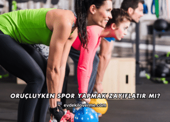Oruçluyken Spor Yapmak Zayıflatır mı?