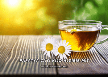 Papatya Çayı Kilo Aldırır mı?