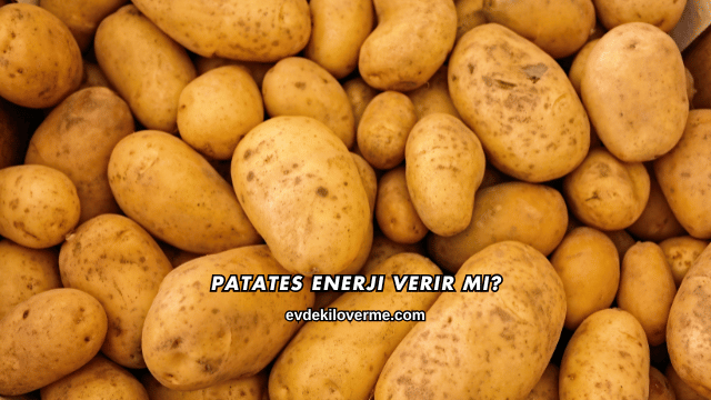 Patates Enerji Verir mi?