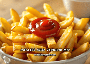 Patates Kilo Verdirir mi?
