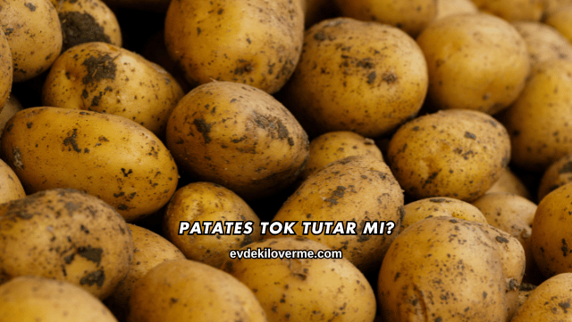 Patates Tok Tutar mı?