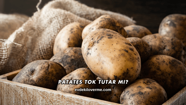 Patates Tok Tutar mı?