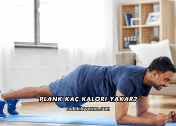 Plank Kaç Kalori Yakar?