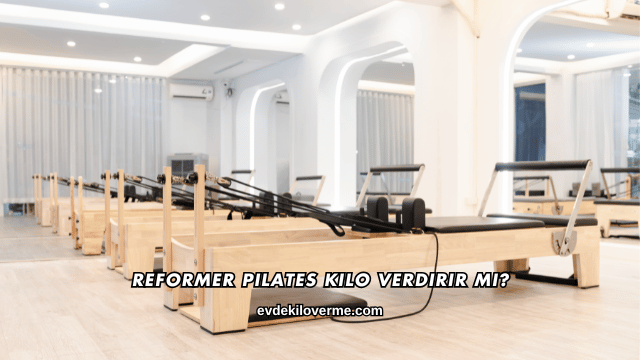 Reformer Pilates Kilo Verdirir mi?