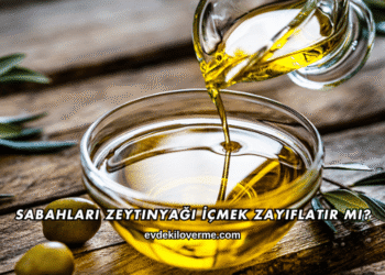 Sabahları Zeytinyağı İçmek Zayıflatır mı?