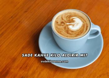 Sade Kahve Kilo Aldırır mı?