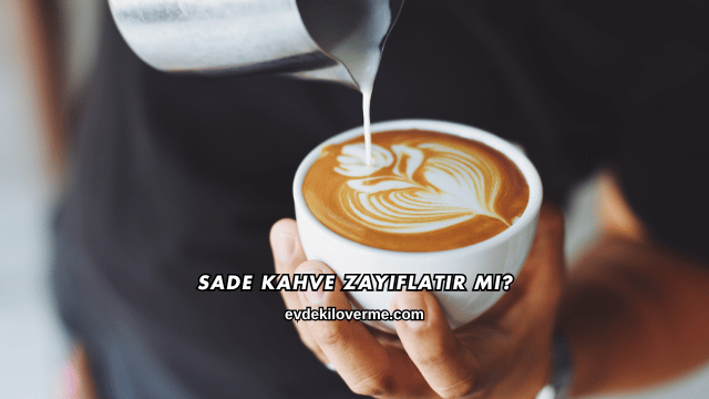 Sade Kahve Zayıflatır mı?